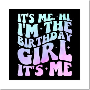 Its Me Hi Im The Birthday Girl Its Me Birthday Party Posters and Art